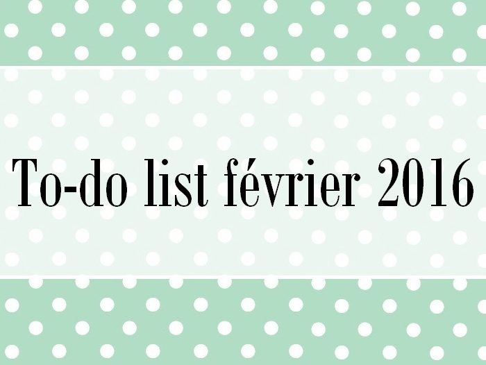 To-do list de février 2016
