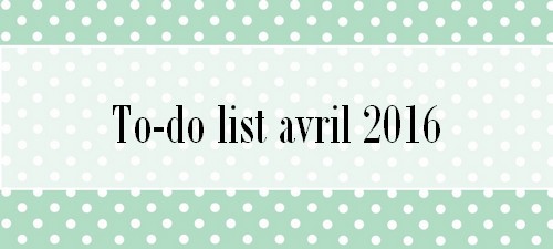To-do list d’avril 2016