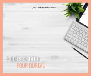 7 idées de déco pour bureau