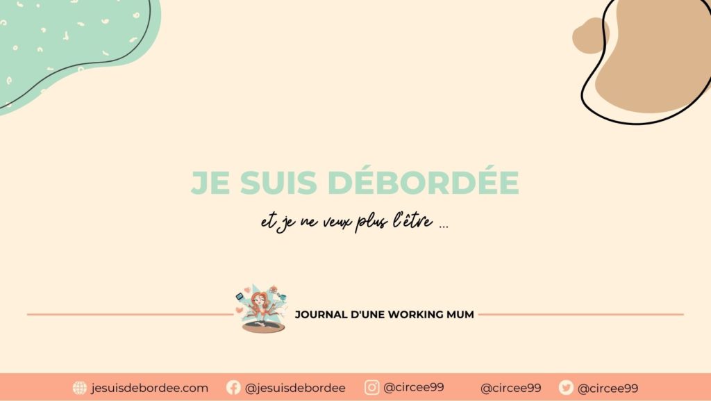 Je suis débordée