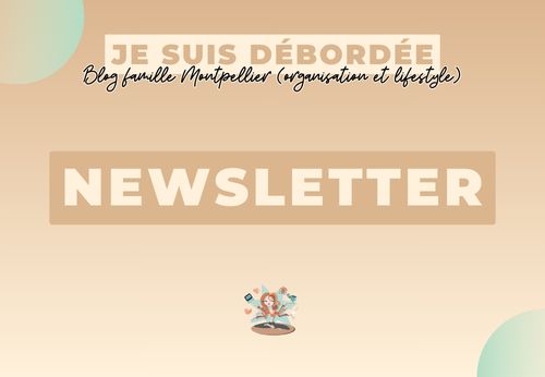 newsletter organisation je suis débordée